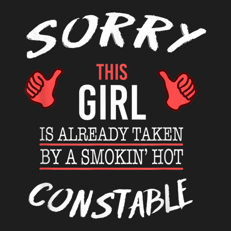 Sorry This Girl Is Taken By Hot Constable Funny T Shirt Classic T-shirt | Artistshot