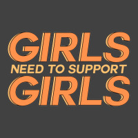 Girls Need Support Girls Vintage T-shirt | Artistshot