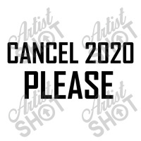 Cancel 2020 Please Unisex Hoodie | Artistshot