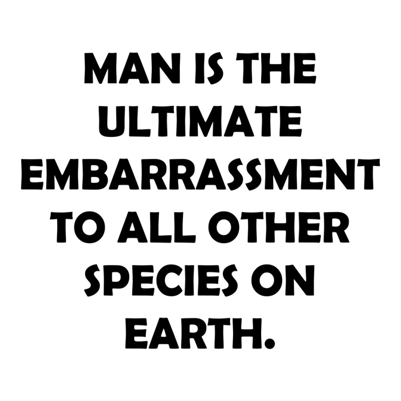 Man Is The Ultimate Embarrassment [tw] Long Sleeve Shirts | Artistshot