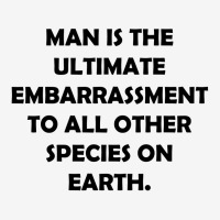 Man Is The Ultimate Embarrassment [tw] Classic T-shirt | Artistshot