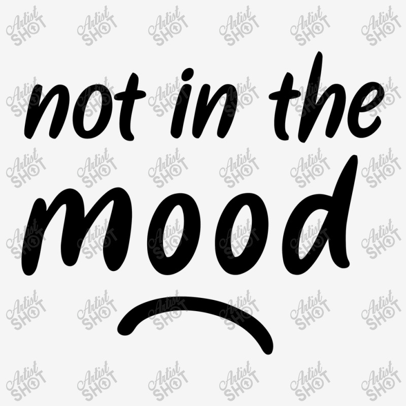 Not In The Mood Mood Classic T-shirt by gemuruhe | Artistshot