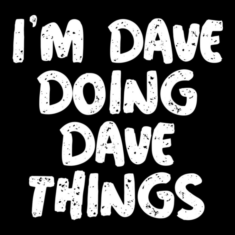 I'm Dave Doing Dave Things Maternity Scoop Neck T-shirt | Artistshot