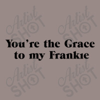 You're The Grace To My Frankie Grace And Frankie Vintage T-shirt | Artistshot