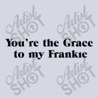 You're The Grace To My Frankie Grace And Frankie Fleece Short | Artistshot