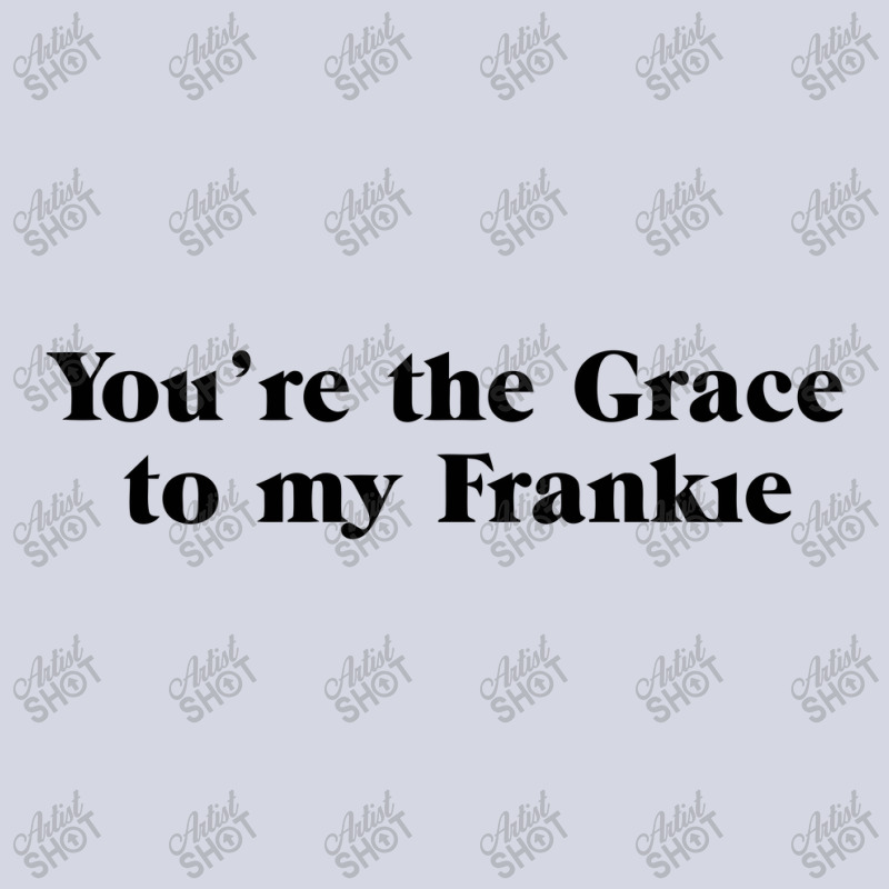 You're The Grace To My Frankie Grace And Frankie Fleece Short by gemuruhe | Artistshot