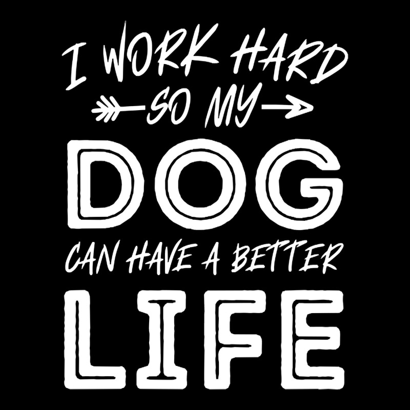 I Work Hard So My Dog Can Have A Better Life-kpjtr Women's V-Neck T-Shirt by Kanmopsuk45 | Artistshot