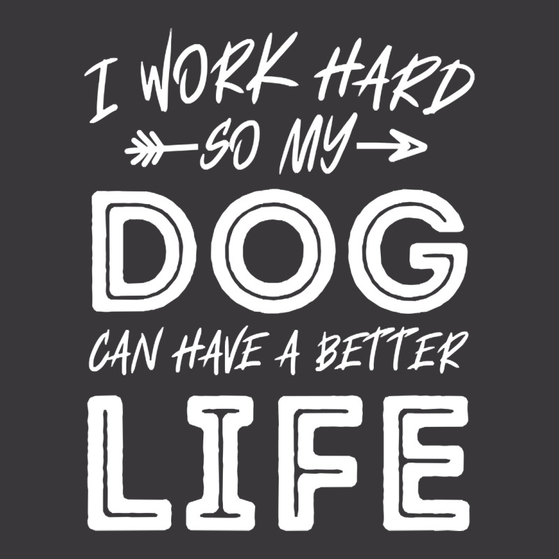 I Work Hard So My Dog Can Have A Better Life-kpjtr Ladies Curvy T-Shirt by Kanmopsuk45 | Artistshot