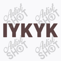 Iykyk If You Know You Know T-shirt | Artistshot