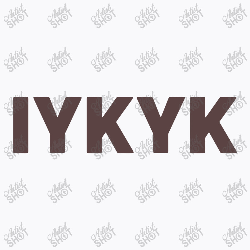 Iykyk If You Know You Know T-Shirt by gemuruhe | Artistshot