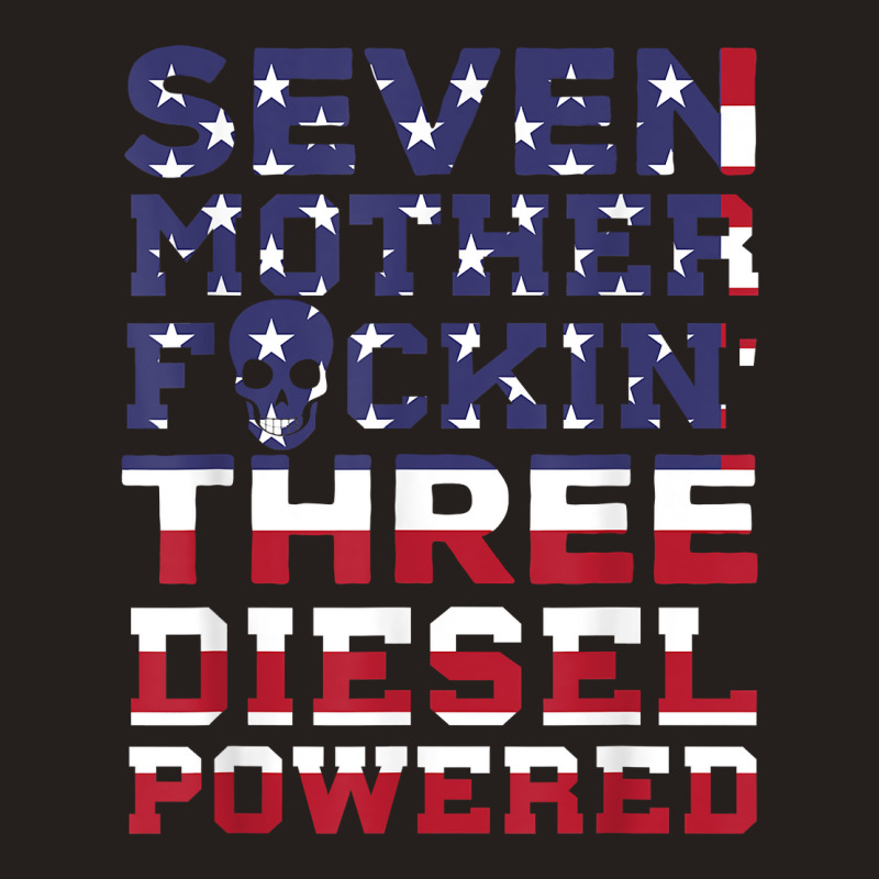 Seven Mother Fuckin Three Diesel Powered Tank Top by LilaFrancine | Artistshot