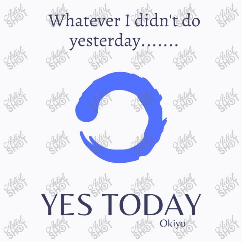 Yes Today Today Is The Day Yes Today T-Shirt by gemuruhe | Artistshot