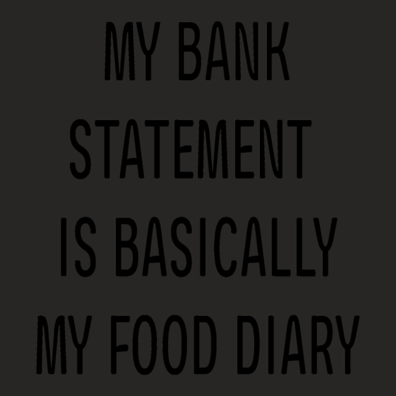 My Bank Statement Is Basically My Food Diary Fitted Ladies Fitted T-Shirt by cm-arts | Artistshot