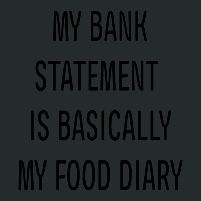 My Bank Statement Is Basically My Food Diary Fitted Women's Triblend Scoop T-shirt by cm-arts | Artistshot