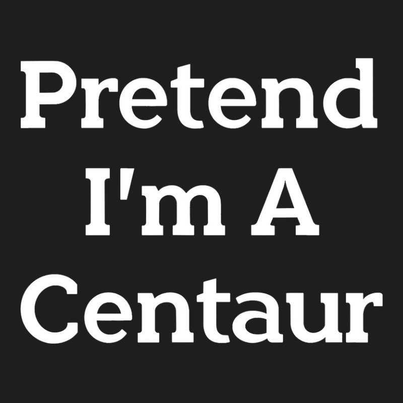 Pretend I M A Centaur Costume Funny Halloween Party Centaur Classic T-shirt | Artistshot