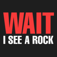 Rock Mineral Collector Wait I See A Rock Geologist Classic T-shirt | Artistshot