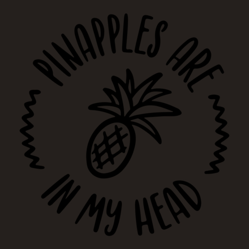 Pineapples Are In My Head Tank Top | Artistshot