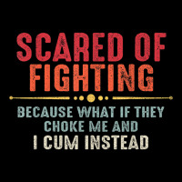 Scared Of Fighting What If They Choke Me And I Cum Instead T Shirt Cropped Sweater | Artistshot