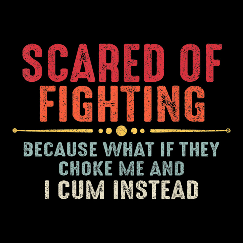 Scared Of Fighting What If They Choke Me And I Cum Instead T Shirt Cropped Sweater by cm-arts | Artistshot