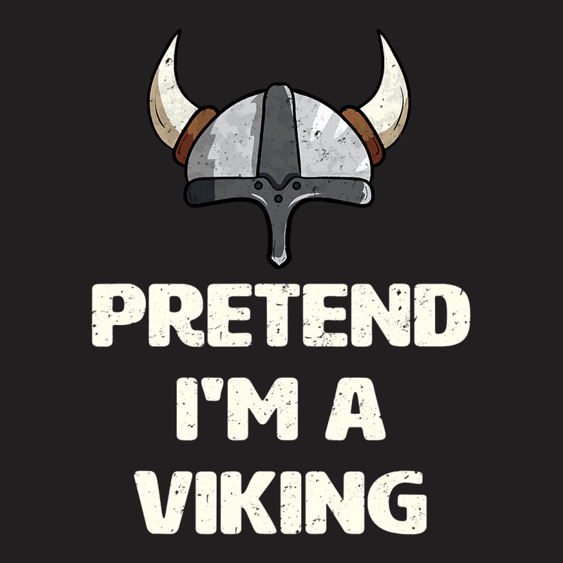 Pretend I M A Viking Costume Funny Halloween Party T-shirt | Artistshot