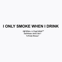 I Only Smoke When I Drink [tw] T-shirt | Artistshot