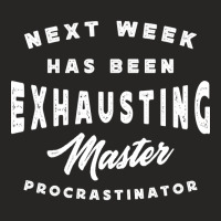 Master Procrastinator - Next Has Been Exhausting Ladies Fitted T-shirt | Artistshot