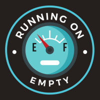 Running On Empty Tank Top | Artistshot