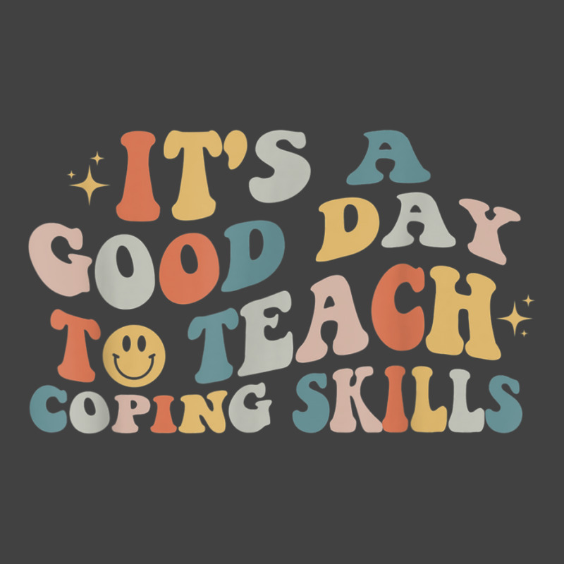 It Is A Good Day To Teach Coping Skills For Women T Shirt Vintage T-shirt | Artistshot