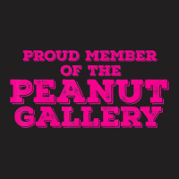 Proud Member Peanut Gallery T-shirt | Artistshot