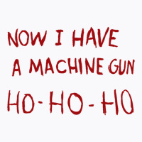 Now I Have A Machine Gun Ho Ho Ho Long Sleeve T Shirt T-shirt | Artistshot