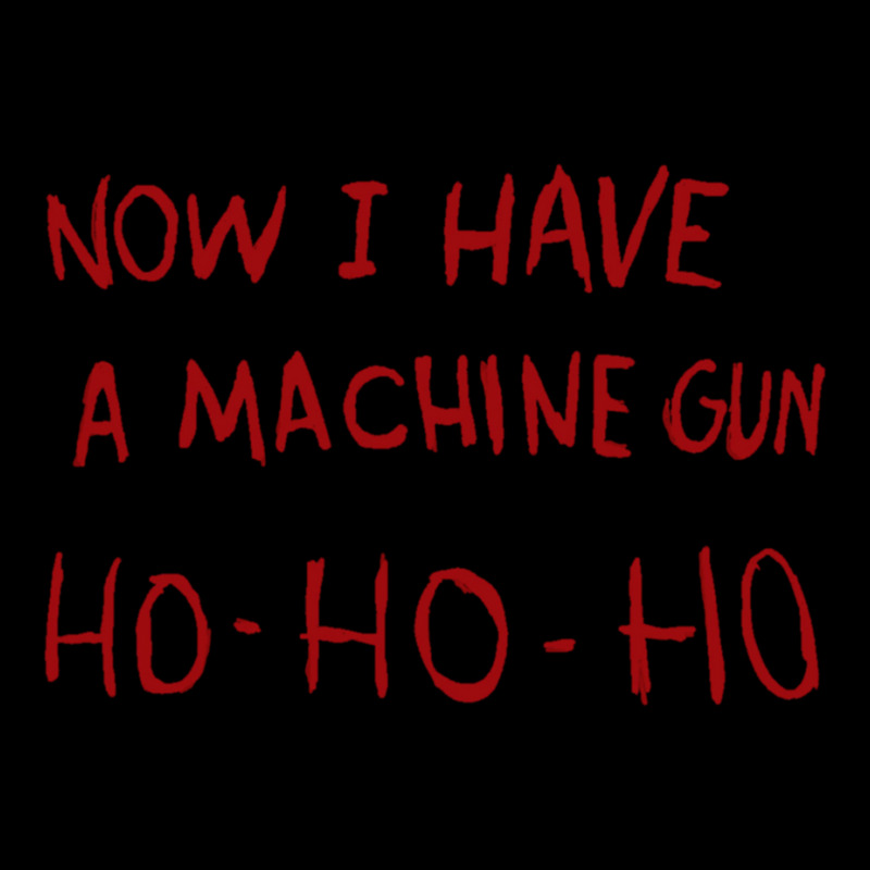 Now I Have A Machine Gun Ho Ho Ho Long Sleeve T Shirt Zipper Hoodie | Artistshot