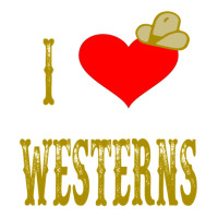 I Love Westerns Gift Sticker | Artistshot