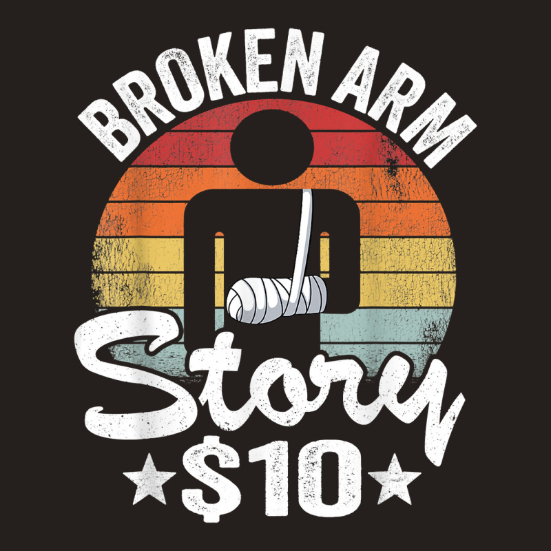 Broken Arm Story $10 Broken Hand Kids Get Well Broken Arm T Shirt Tank Top | Artistshot