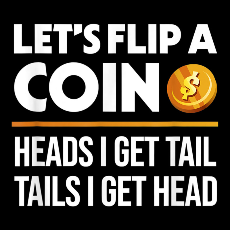 Let's Flip A Coin Funny Dirty Joke T Shirt Pocket T-shirt | Artistshot