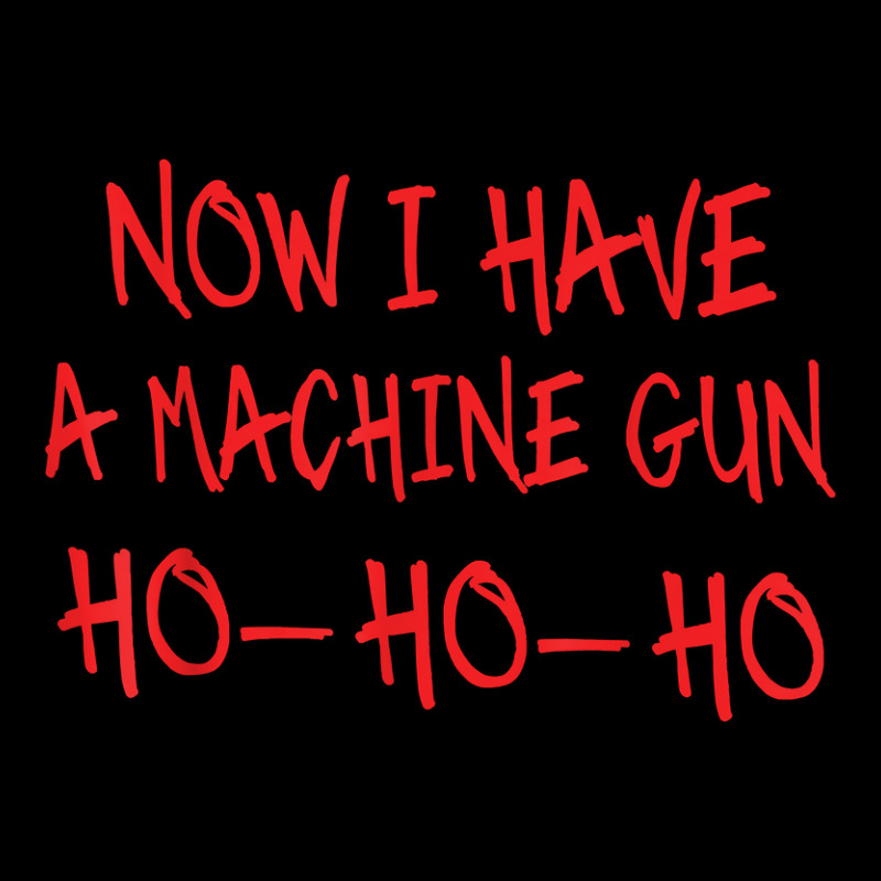 Funny Christmas Now I Have A Machine Gun Ho Ho Ho T-shirt Adjustable Cap | Artistshot