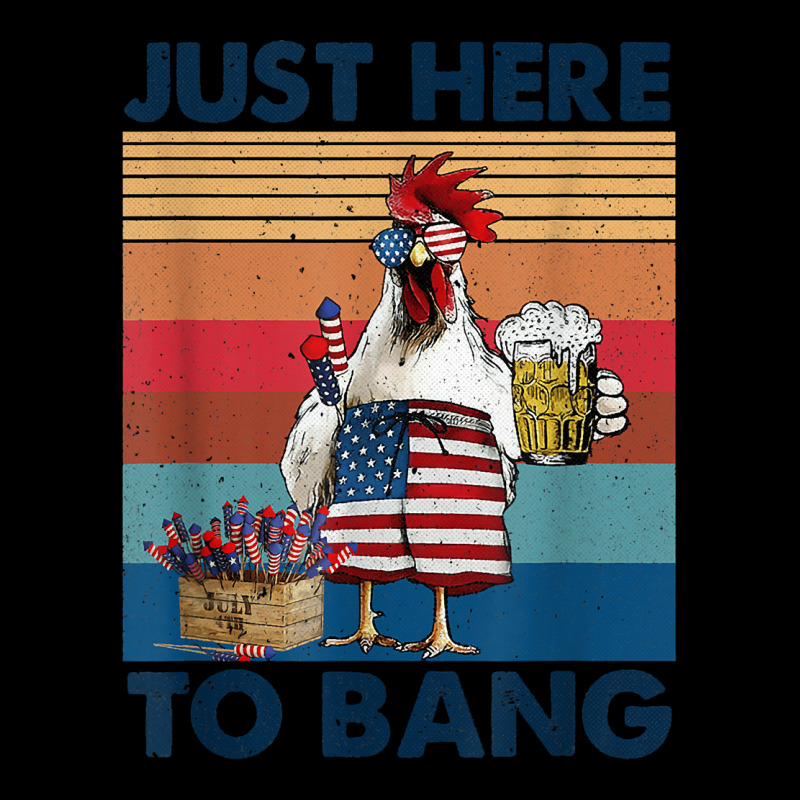 Funny 4th Of July Just Here To Bang Usa Flag Chicken Beer T Shirt Long Sleeve Shirts | Artistshot