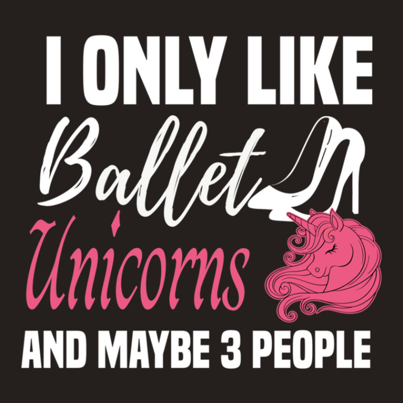 I Only Like Ballet Unicorns And Maybe 3 People   Cute Girly Ballet Dan Tank Top by cm-arts | Artistshot