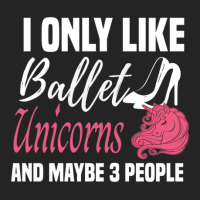 I Only Like Ballet Unicorns And Maybe 3 People   Cute Girly Ballet Dan 3/4 Sleeve Shirt | Artistshot