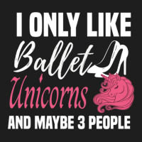 I Only Like Ballet Unicorns And Maybe 3 People   Cute Girly Ballet Dan Classic T-shirt | Artistshot