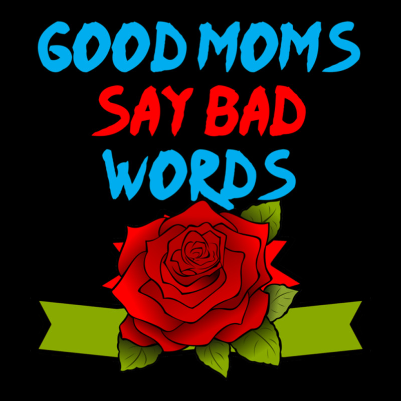 Good Moms Say Bad Word Tee , Uni Women_s Funny  ,women_s Fitness , Fun Adjustable Cap | Artistshot