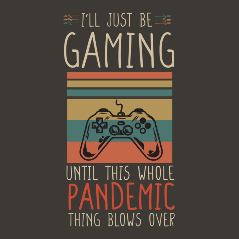 I'll Just Be Gaming Until This Whole Pandemic Thing Blows Over Online  Bucket Hat | Artistshot