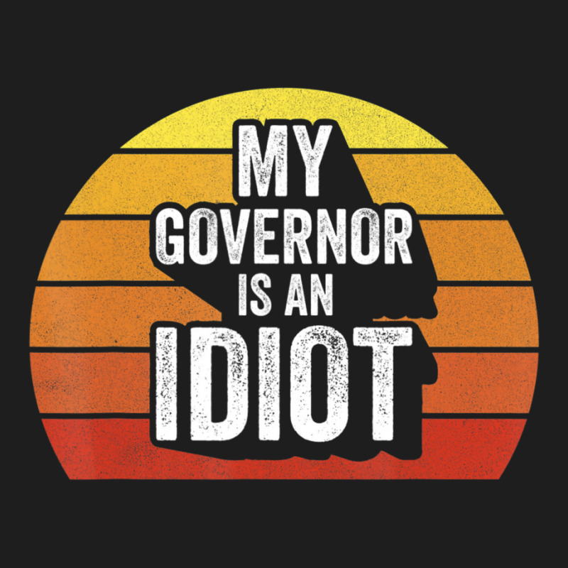 Retro My Governor Is An Idio Sarcastic Politics Classic T-shirt | Artistshot