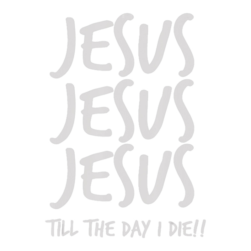 Jesus Jesus Jesus Till The Day I Die Christian Love Sticker | Artistshot