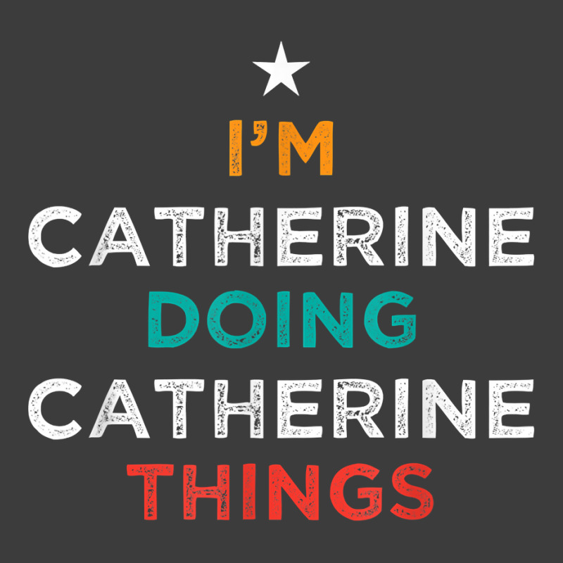 I'm Doing Catherine Things Funny Name Humor Nickname T Shirt Men's Polo Shirt by cm-arts | Artistshot