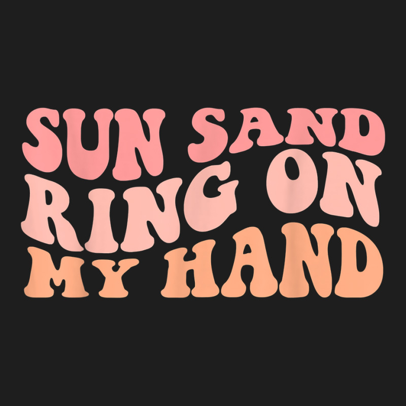 Wavy Sun Sand Drink In My Hand Ring On My Hand Bachelorette T Shirt Classic T-shirt | Artistshot