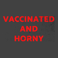 Vaccinated And Horny Tee Shirt For Vaccinated People And Horny Too Cla Vintage T-shirt | Artistshot