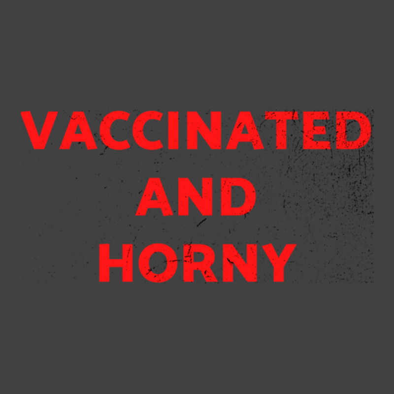 Vaccinated And Horny Tee Shirt For Vaccinated People And Horny Too Cla Vintage T-Shirt by KristyMelton | Artistshot