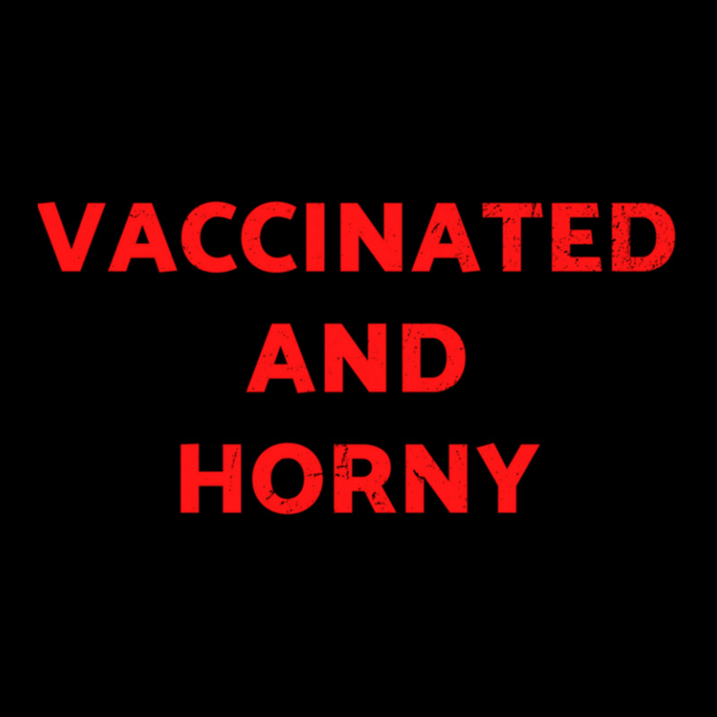 Vaccinated And Horny Tee Shirt For Vaccinated People And Horny Too Cla Unisex Jogger by KristyMelton | Artistshot