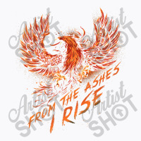 From The Ashes, I Rise Motivational Phoe.nix T Shirt T-shirt | Artistshot