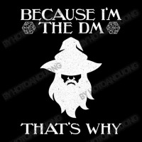 Because I'm The Dm Dungeons Rpg Wizard Dice Dragons Baby Tee | Artistshot